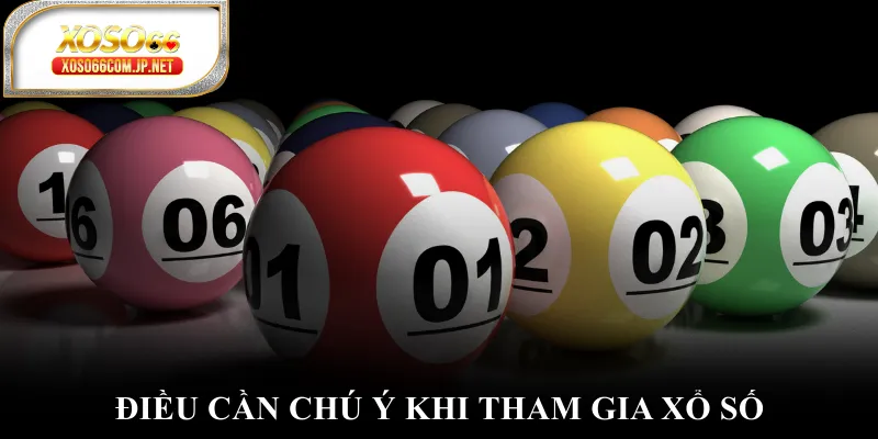 Điều cần chú ý khi tham gia xổ số