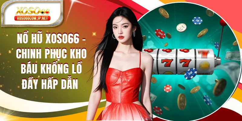 Nổ Hũ XOSO66 - Chinh Phục Kho Báu Khổng Lồ Hấp Dẫn Nổ Hũ XOSO66 - Chinh Phục Kho Báu Khổng Lồ Hấp Dẫn